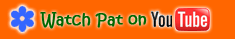 Watch Pat on You Tube